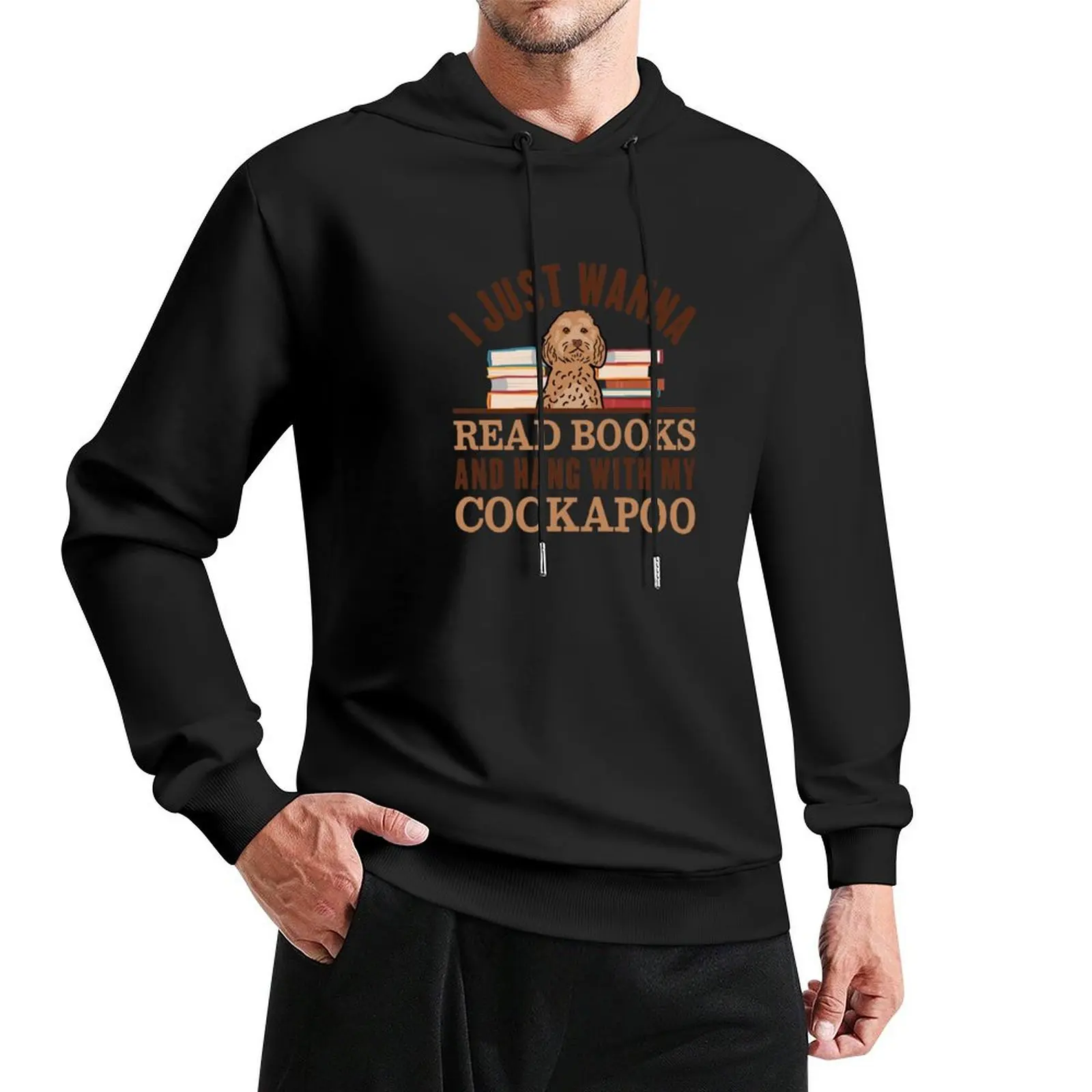 I Just Wanna Read Books And Hang With My Cockapoo Pullover Hoodie autumn new products men's hoodie sweatshirt