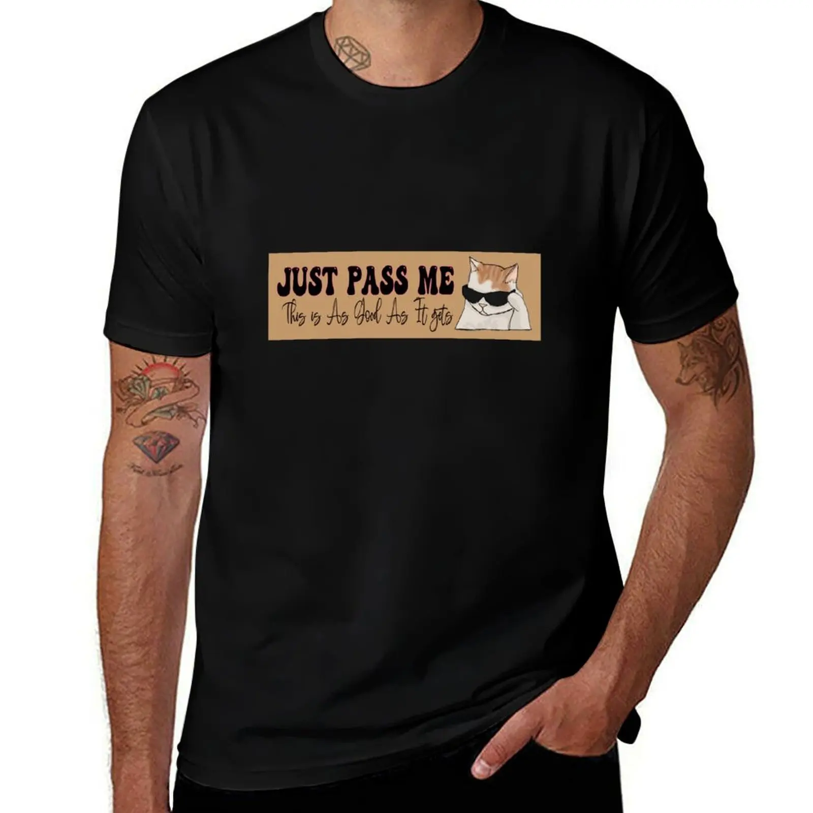 just pass me, this is as good as it gets Sticker T-Shirt Big Size Short Sleeve Tee for Men T-Shirt