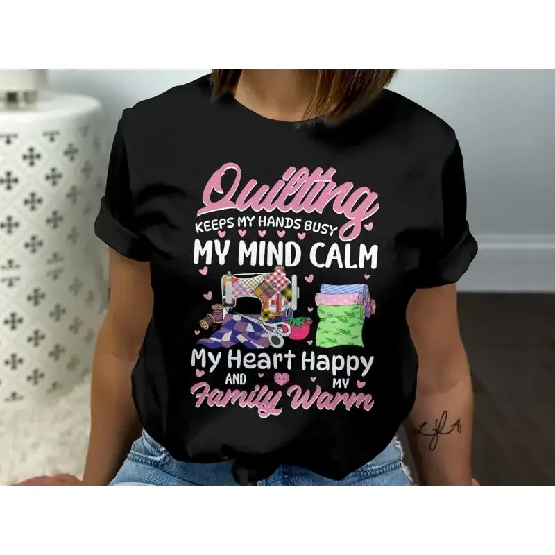 Quilting T Shirt Keeps My Hands Busy Mind Calm Heart Happy and Family Warm Creative for Quilter