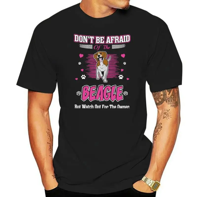 Men tshirt  Dont Be Afraid The Beagle Dog Watch Out Owner Tshirt cool Printed T-Shirt tees top