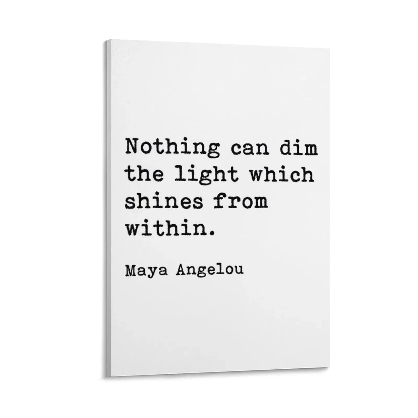 

Nothing Can Dim The Light Which Shines From Within, Maya Angelou, Inspirational Quote Canvas Painting room decorations aesthetic