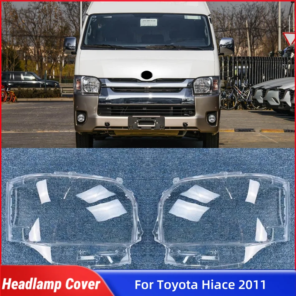 

For Toyota Hiace 2011 Accessory Cars Front Lamp Lens Glass Headlight Car Front Headlight Lens Cover Lights Shell