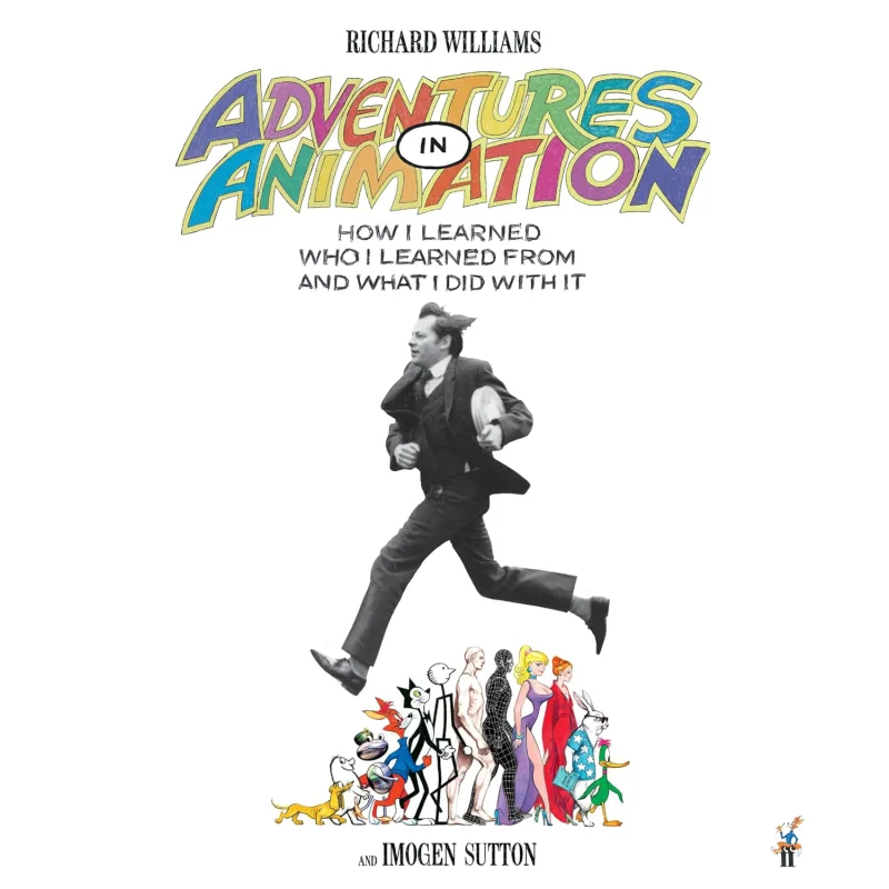 

Adventures In Animation How I Learned Who I Learned From And What I Did With It Richard E Williams Imogen Sutton 9780571357208