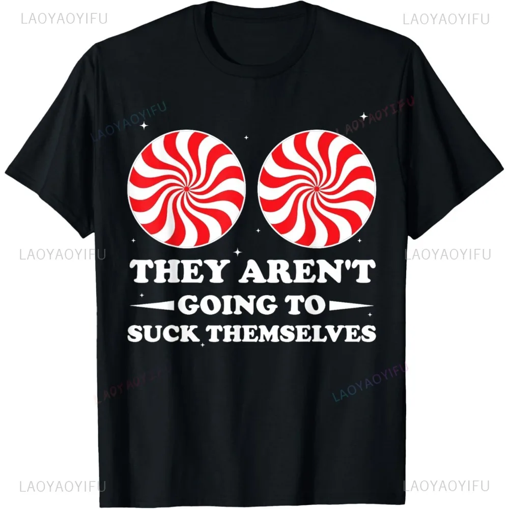 They Aren't Going To Suck Themselves Funny Inappropriate T-Shirt Hip Hop Short Sleeve Summer Casual Fashion Breathe Man Tshirts