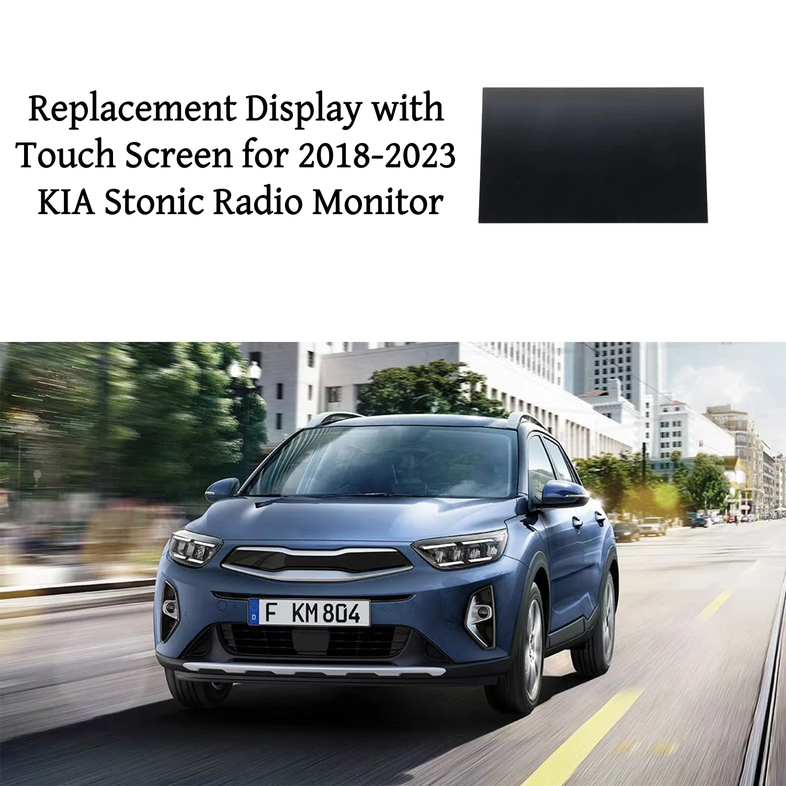 Replacement LCD Display with Touch Screen for 2018 2019 2020 2021 2022 2023 KIA Stonic Radio Monitor