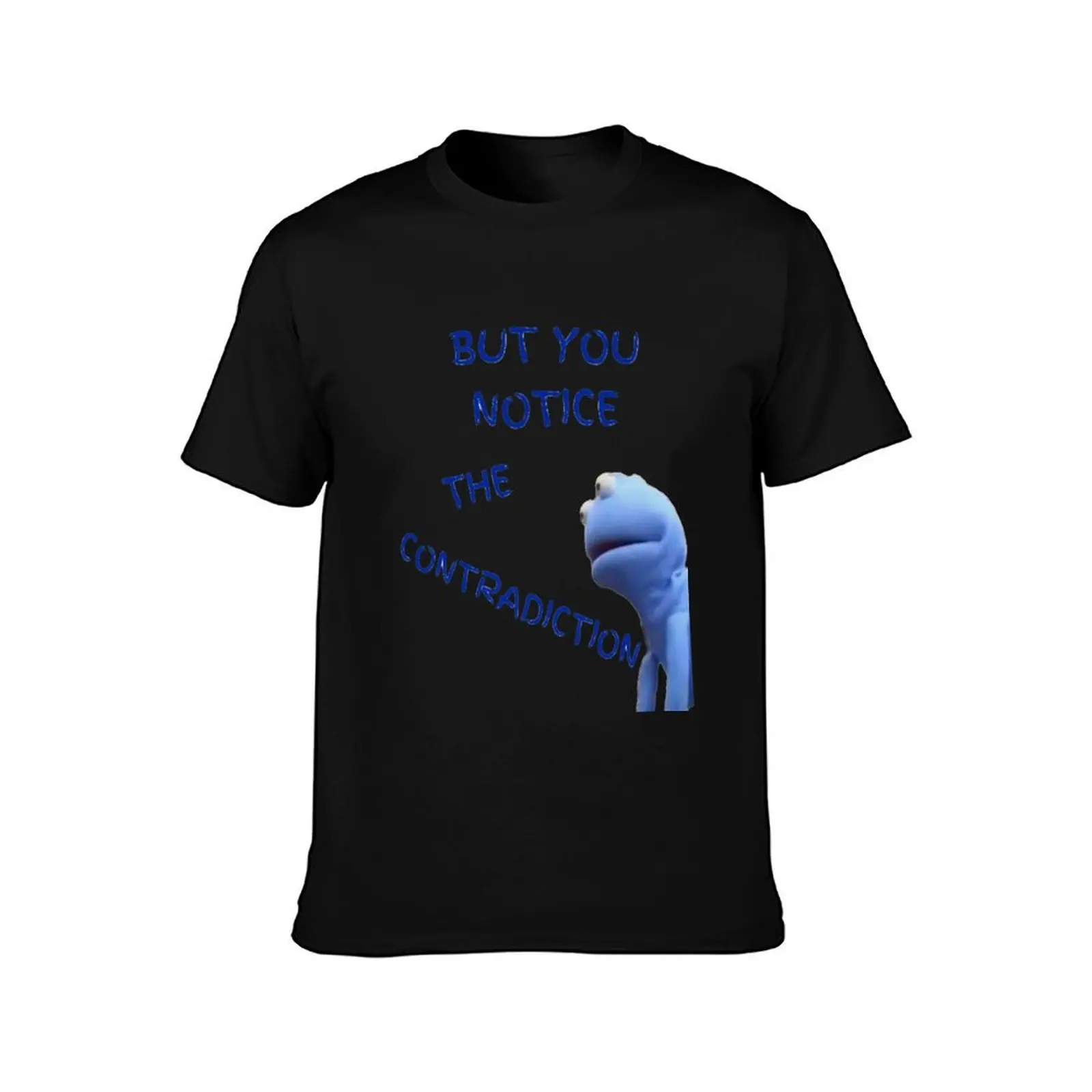 But You Notice the Contradiction pt 2 T-Shirt oversized sweat anime mens t shirts pack