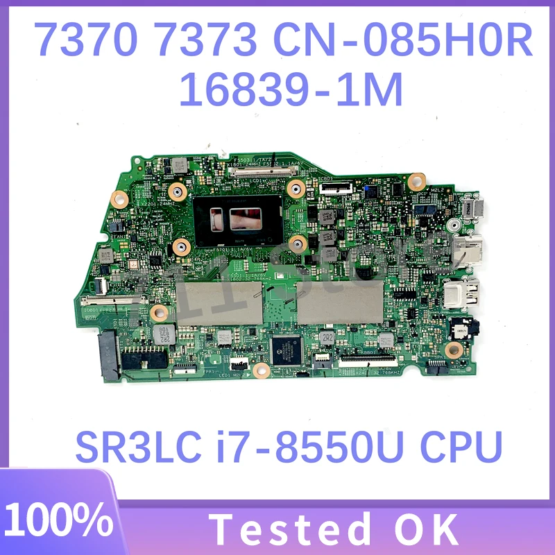 

16839-1M 85H0R 085H0R CN-085H0R Mainboard For DELL 7370 7373 Laptop Motherboard W/ SR3LC i7-8550U CPU 8GB RAM 100%Full Tested OK