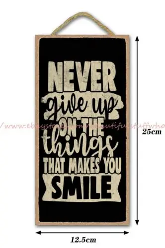 Never give up on things that makes you smile positive mindset wood sign wall art