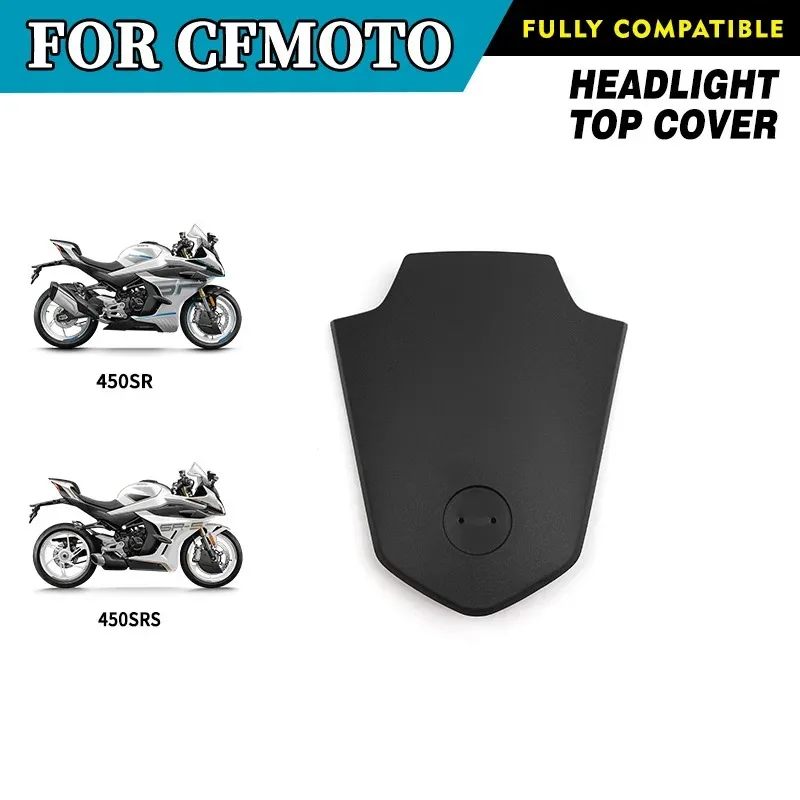 FOR CFMOTO 450SR 450SRS Headlight Top Cover CF400-6 450 SR CF400-9 Headlamp Gurad Motorcycle Accessories Original Parts