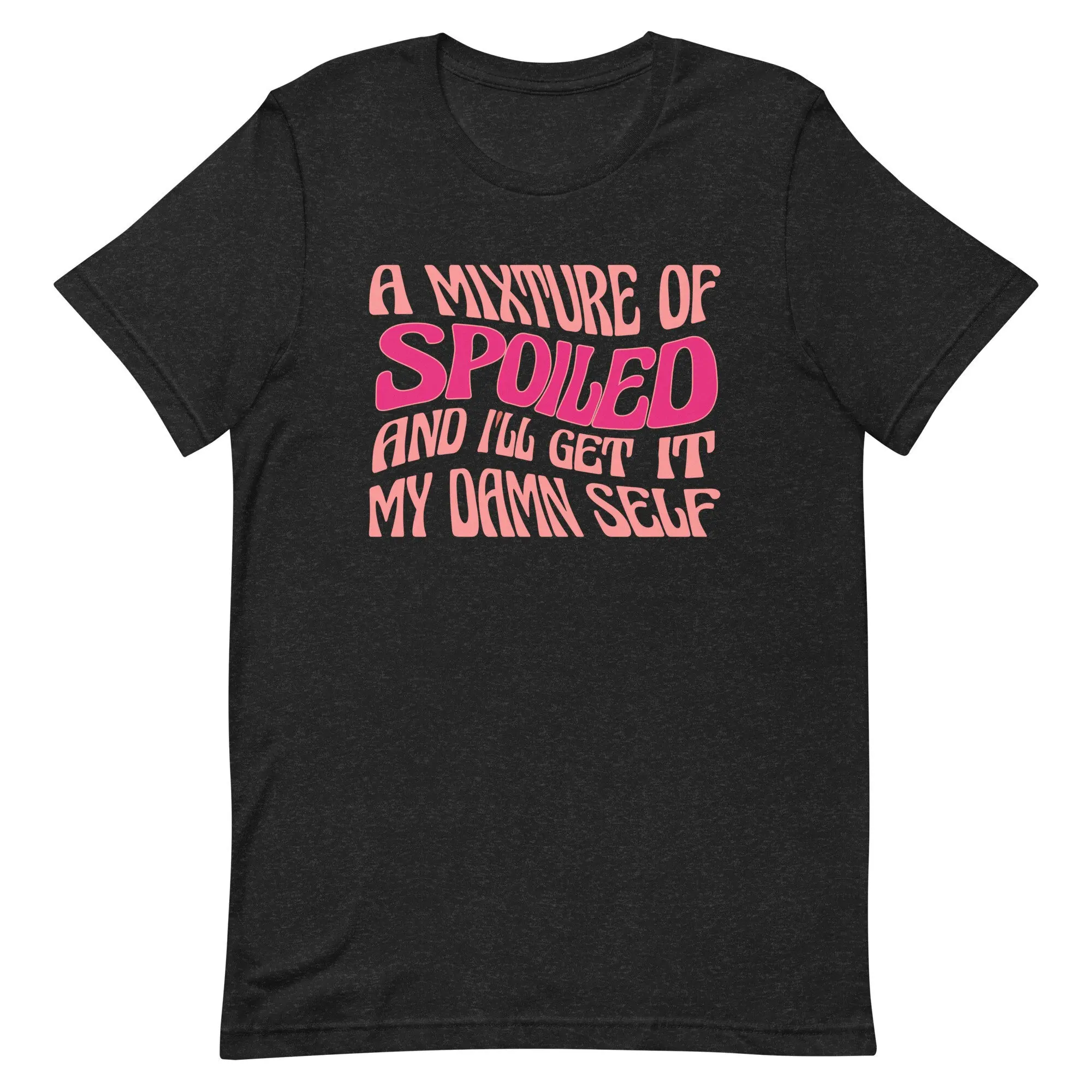 A Mixture Of Spoiled And I'Ll Get It My Damn Self T Shirt Funny Mom Adult Humor Quote Sarcastic