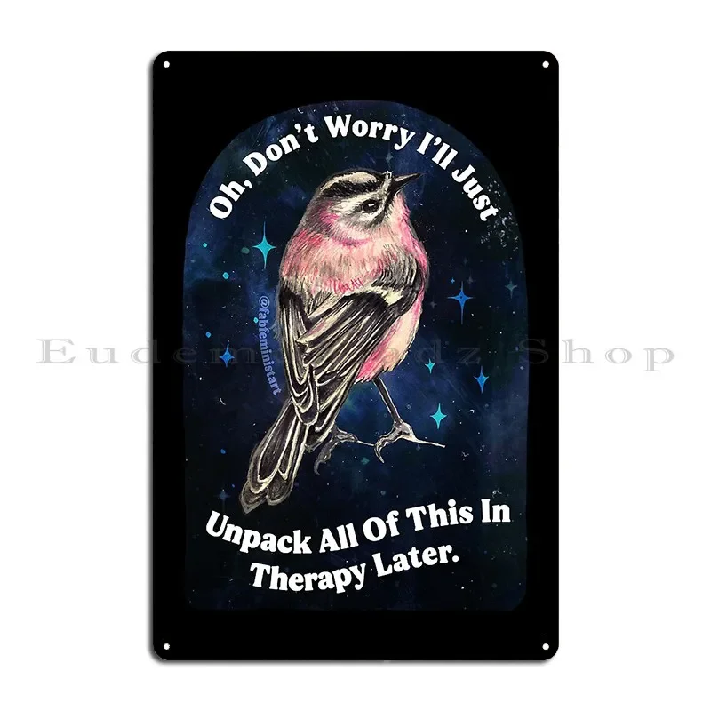 Oh Don T Worry I Ll Just Unpack All Of This In Therapy Later Metal Sign Create Designs Home Vintage Wall Cave Tin Sign Poster