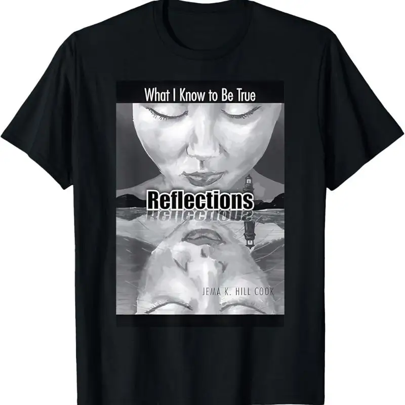 

Reflections What I Know To Be True T Shirt