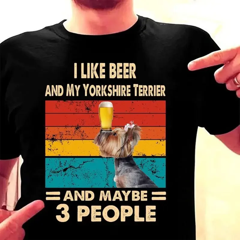 I like beer and my Yorkshire Terrier and maybe 3 people - Beer and dog T shirt