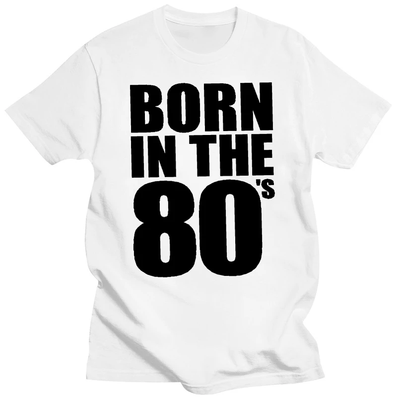 BORN IN THE 80's T-Shirt - Retro WHAM Fancy Dress Frankie 80 Disco Gift Men Top Print T Shirt Fashion Short Sleeve