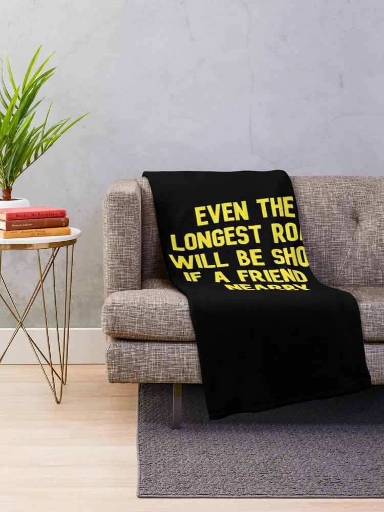 Even the longest road will be short if a friend is nearby, Funny Cool Best color art Throw Blanket Soft Plaid Blankets