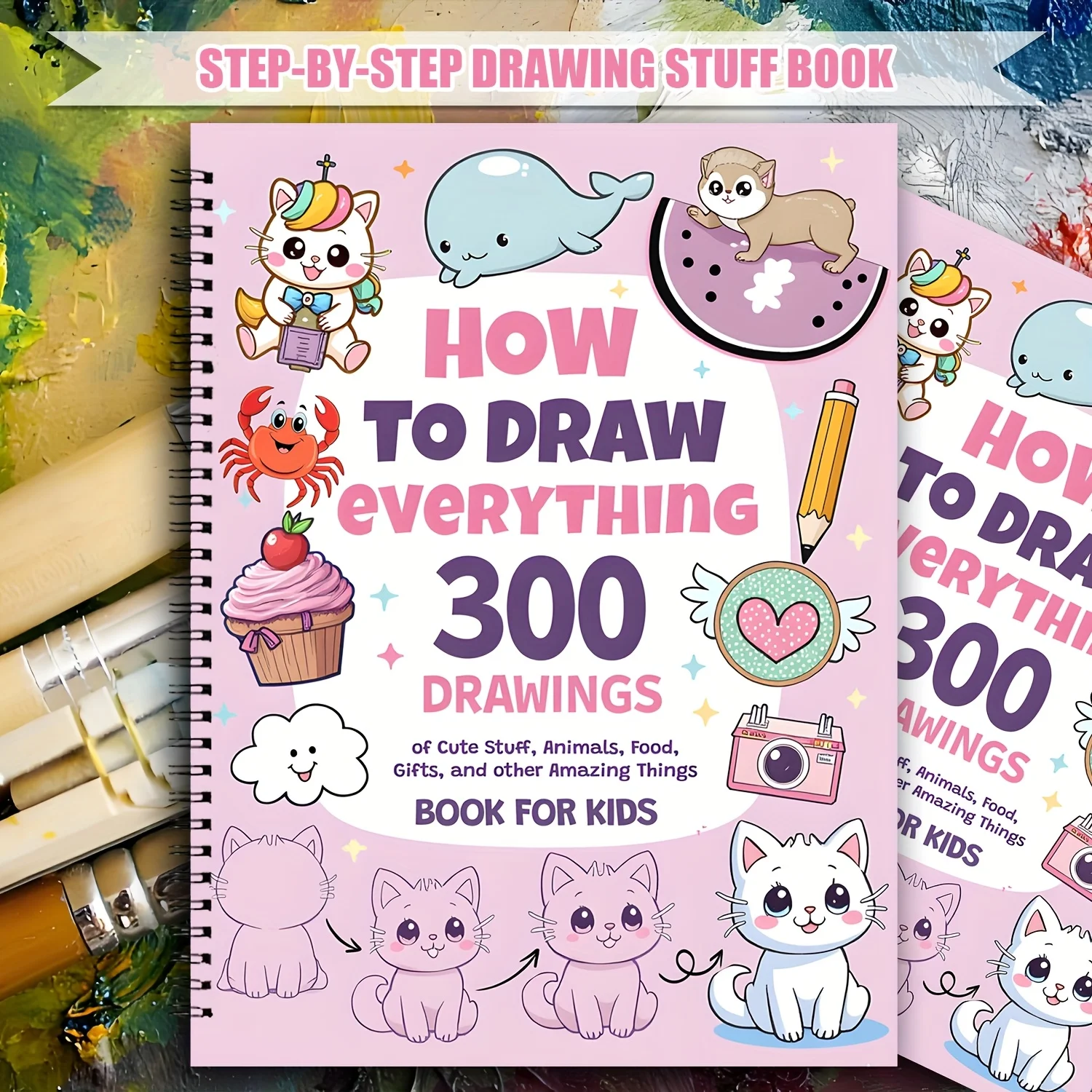 How To Draw Anything for Painting Enthusiasts - 300 Cute Step-by-Step Drawings of Adorable Animals, Food, Gifts Book