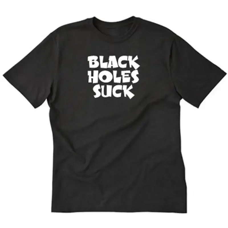 Black Holes Suck T-Shirt, lustig, urkomisch, Physik, Wissenschaft, Weltraum