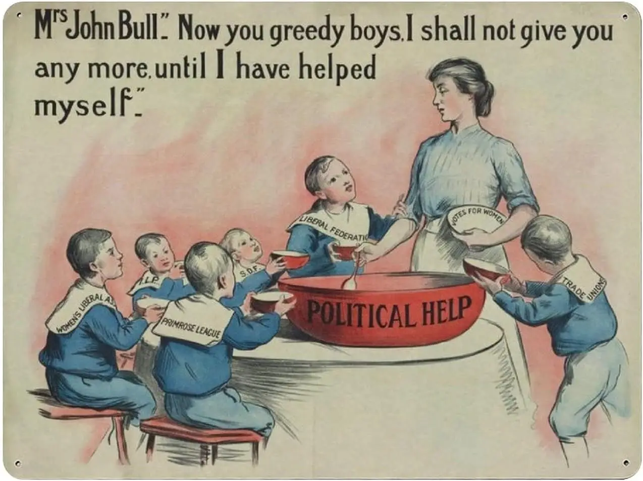 Now You Greedy Boys Vintage Anti-Suffragette Poster Novelty  Tin Sign Metal Wall Funny Man Cave Cool Door Plaque New