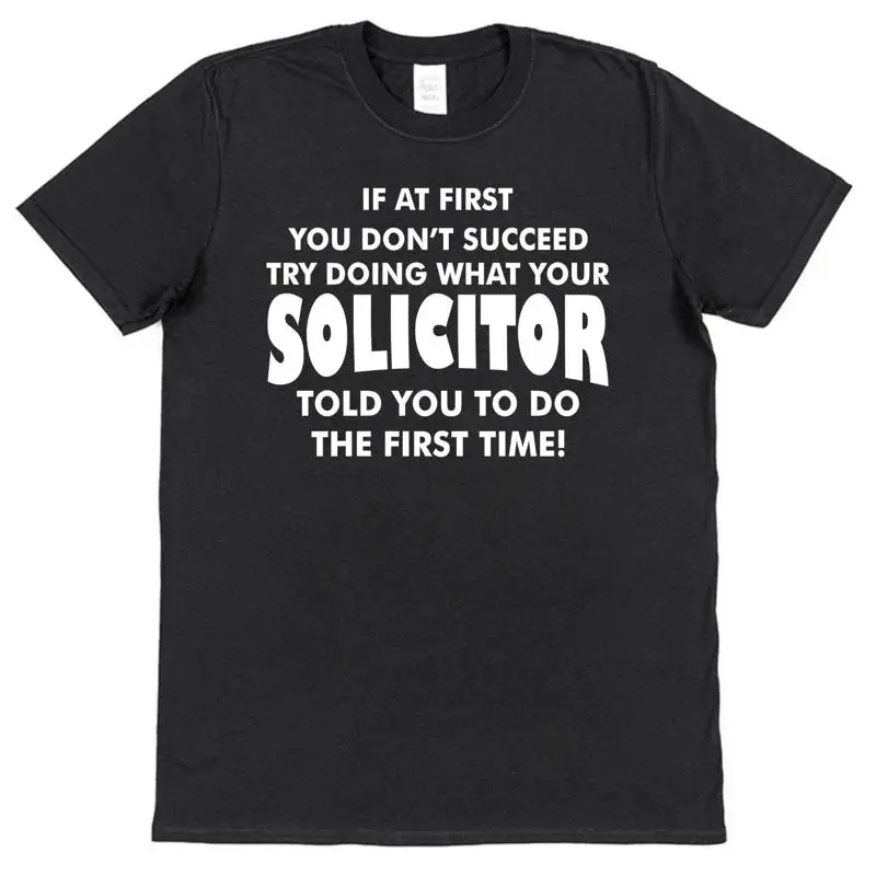 

Solicitor T Shirt If At First You Don'T Succeed Funny Law Legal