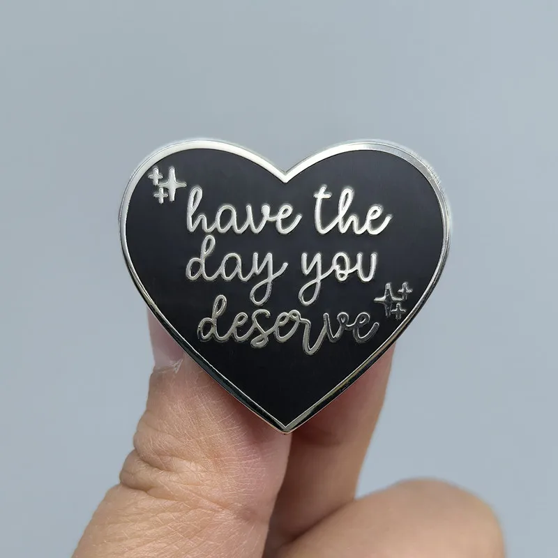Have the Day You Deserve Cartoon Enamel Brooch Pin Inspirational Quotes Collar Lapel Pins Badges Brooches Fashion Accessories