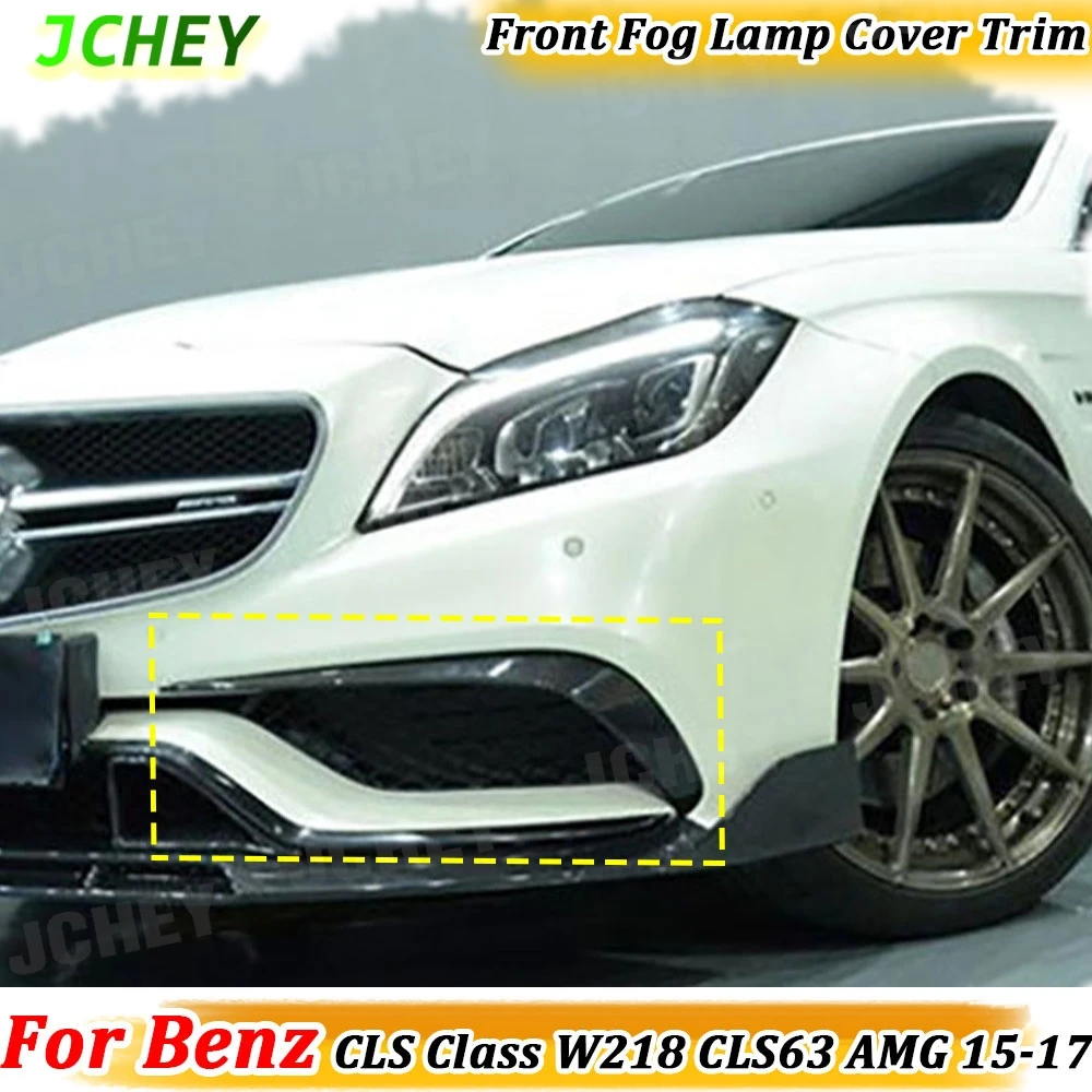 

Carbon Fiber Front Bumper FogLamp Eyebrows Cover Front Bumper Fog Lamp Trims for Benz CLS Class W218 CLS63 AMG 2015-2017 FRP