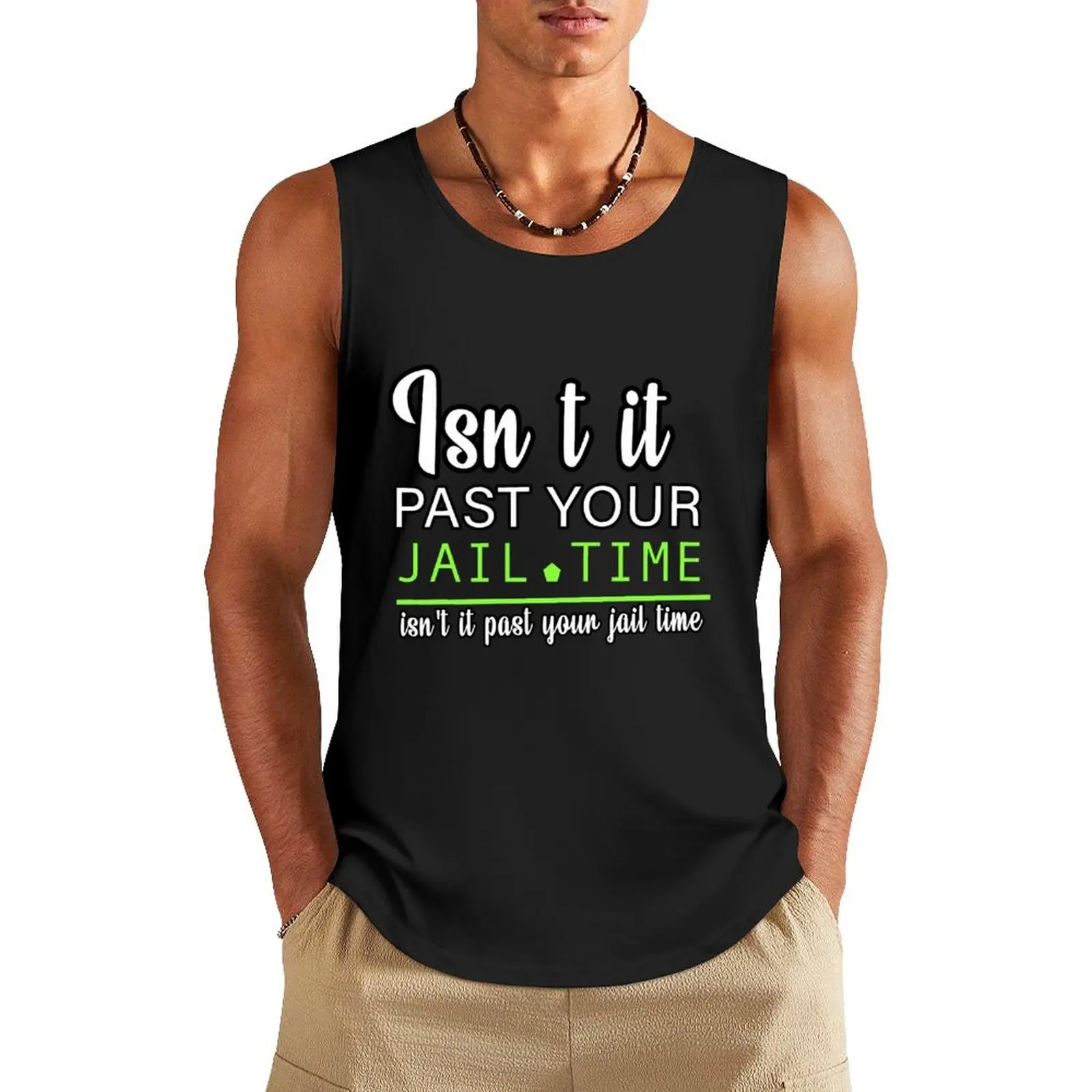 

isn't it past your jail time Tank Top anime t-shirts summer Men's tops T-shirt male