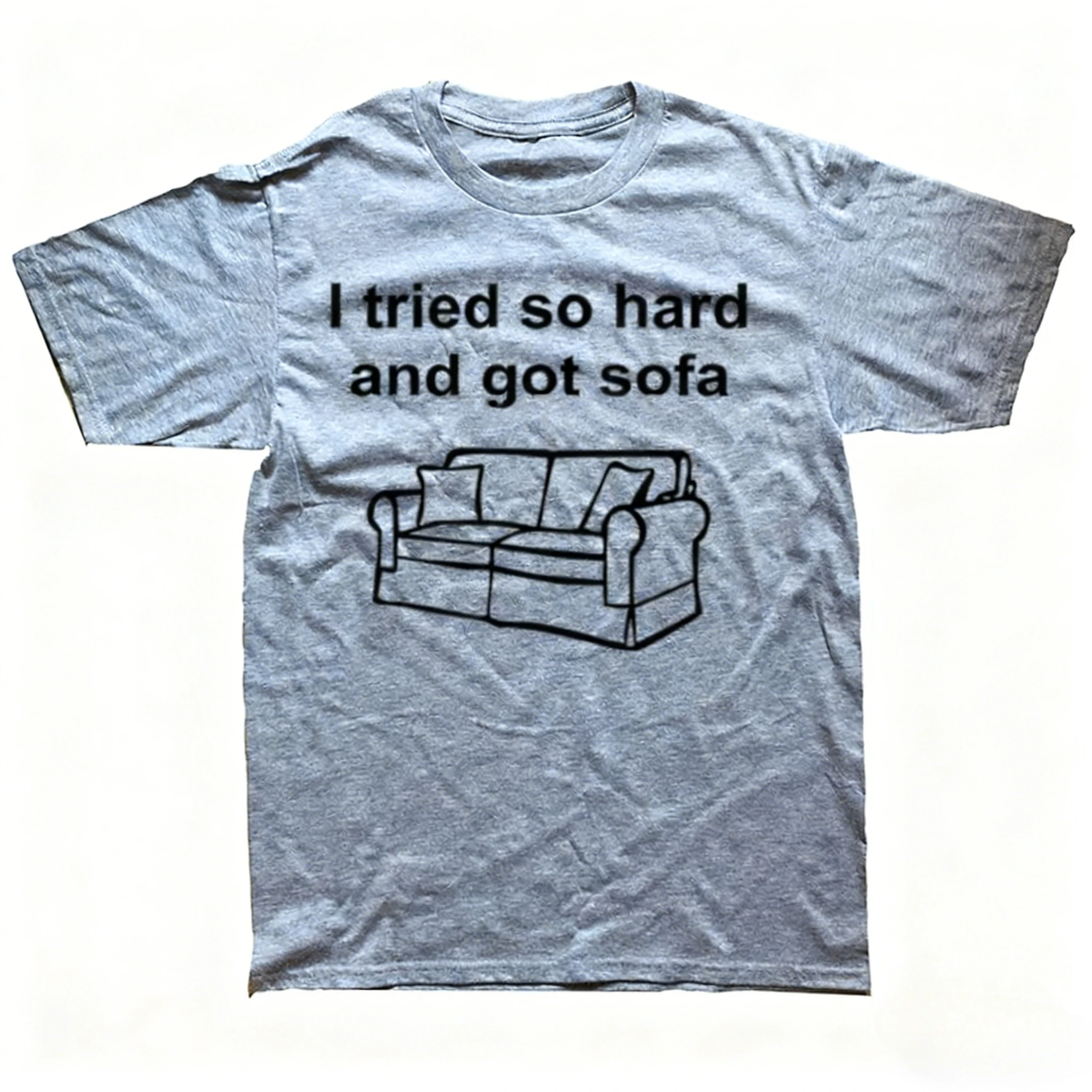 Funny I Tried So Hard and Got Sofa Graphic Cotton T-shirts Men Women's Fashion Casual Tshirt Loose Oversized Streetwear T Shirt