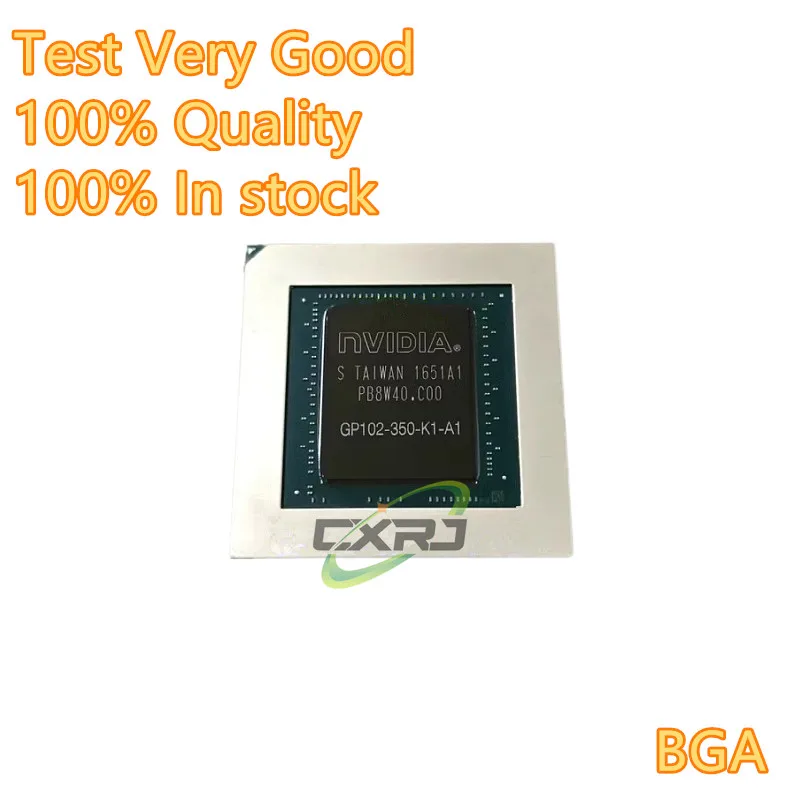 

Test Very Good Product GP102-350-K1-A1 GP102-350-K2-A1 GP102-350-K3-A1 GP102-350-K4-A1 GTX1080TI BGAChipset