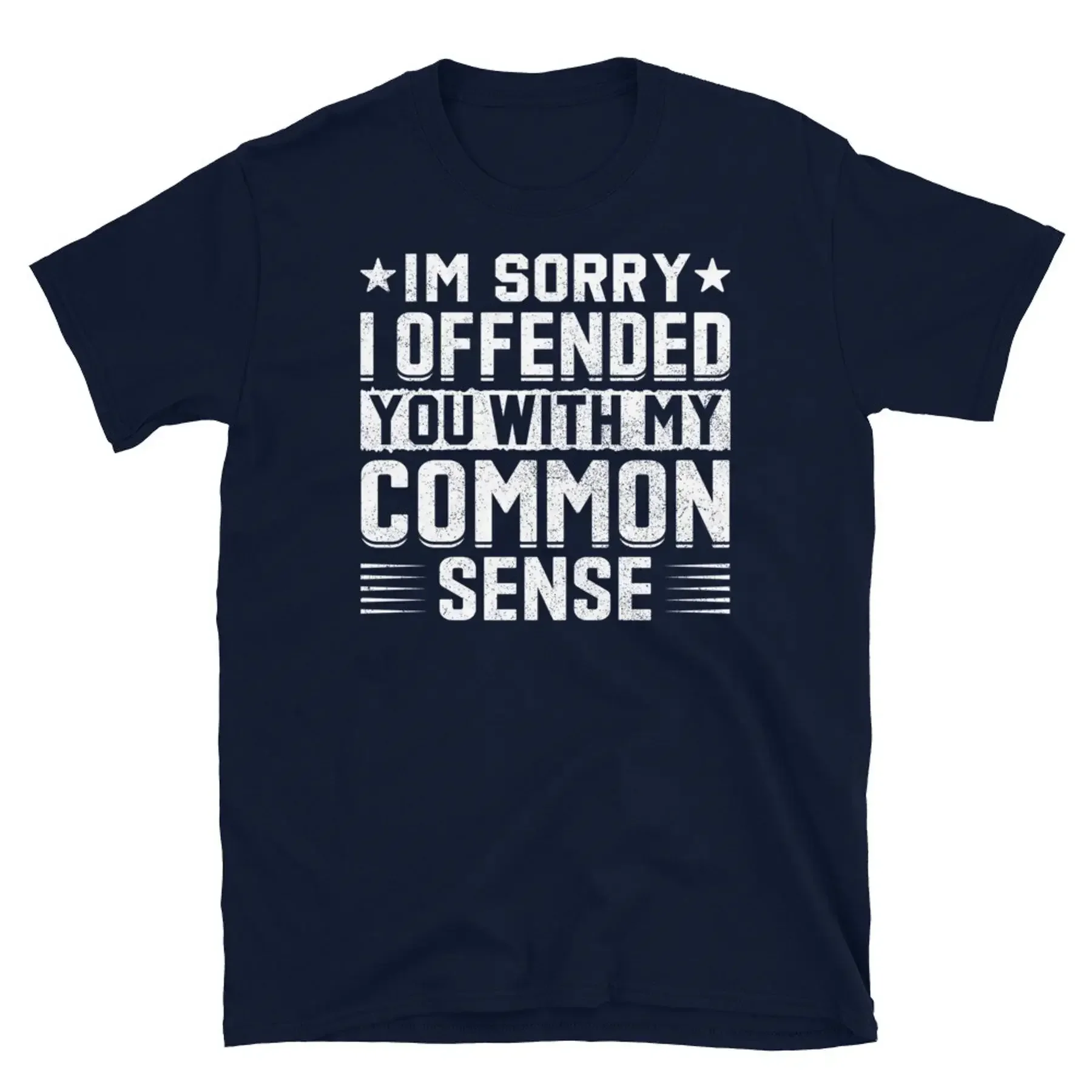 I m Sorry I Offended You With My Common Sense Short Sleeve Unisex T Shirt