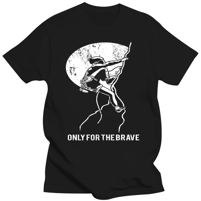 2019 New Fashion Men Tee Shirt Only For The Brave, Rock Climb,Adult Unisex & Female T-Shirt