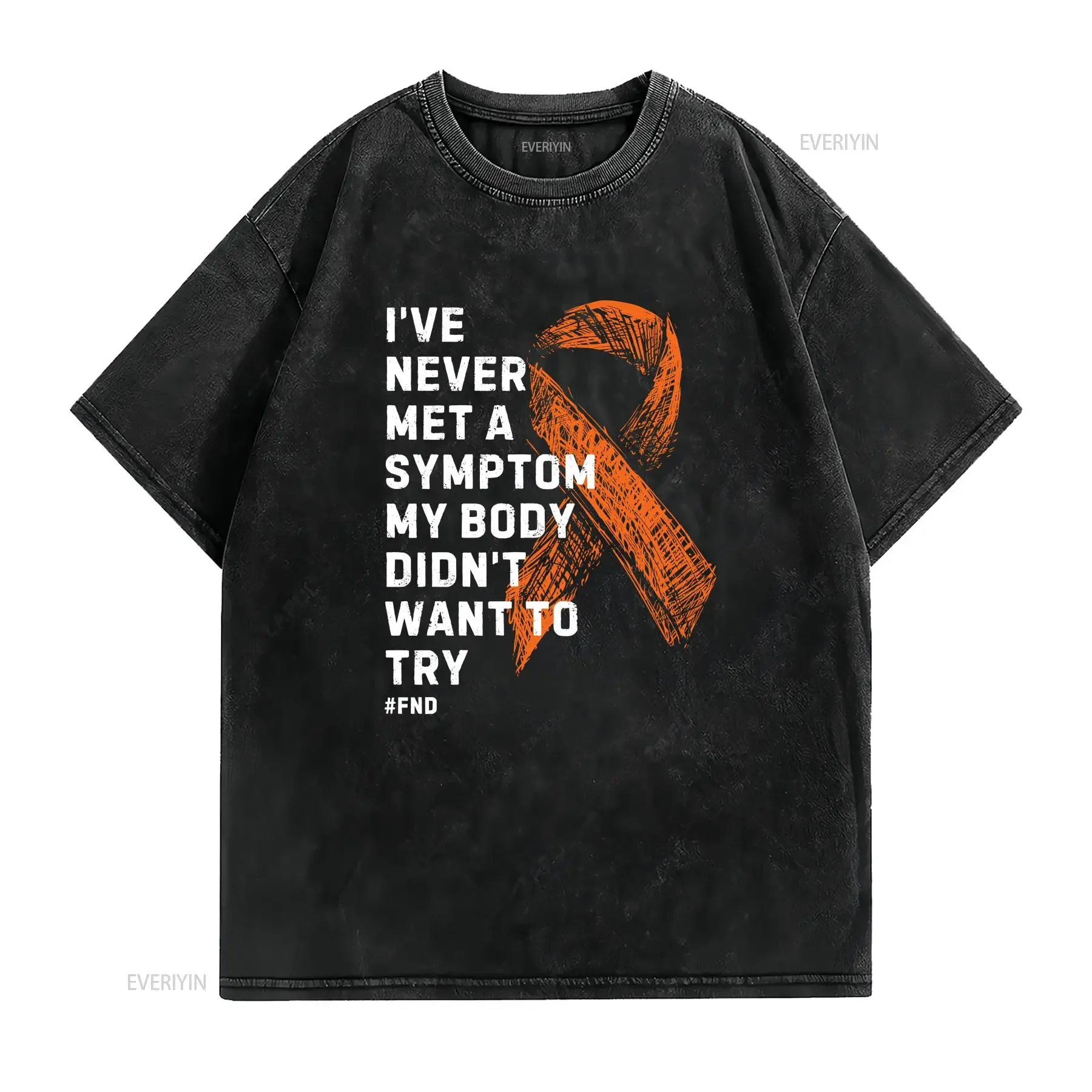 I've Never Met a Symptom My Body Didn't Want to Try FND Awareness T Shirt Adult Black vintage Washed Soft homme Slightly