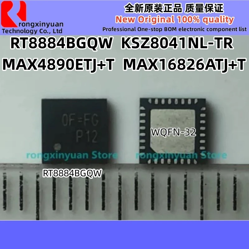 

RT8884BGQW RT8884 KSZ8041NL-TR KSZ8041NL MAX16826ATJ+T MAX16826ATJ MAX16826A 16826A MAX4890ETJ+T MAX4890ETJ MAX4890E 4890E New