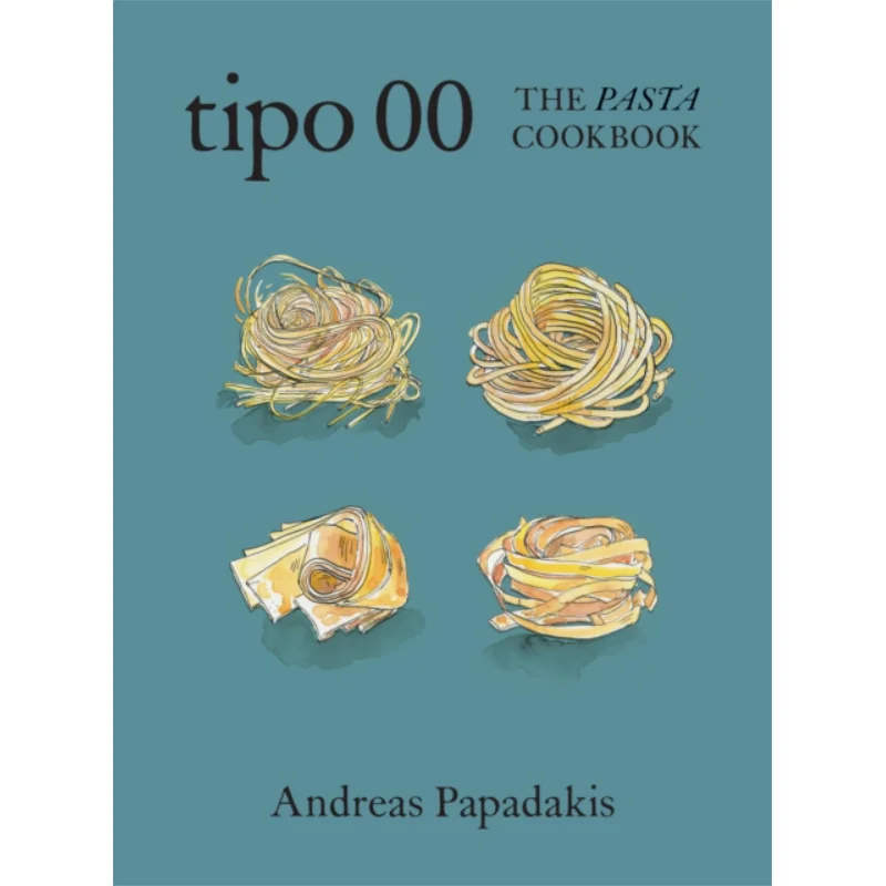 Tipo 00 The Pasta Cookbook  For People Who Love Pasta Andreas Papadakis Murdoch Books 9781922616500 Book
