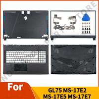 New For GL75 Leopard MS-17E2/E4/E5 MS-17E7 LCD Back Cover Top Lid Bezel Hinges Palmrest Bottom Notebook Parts Replacement
