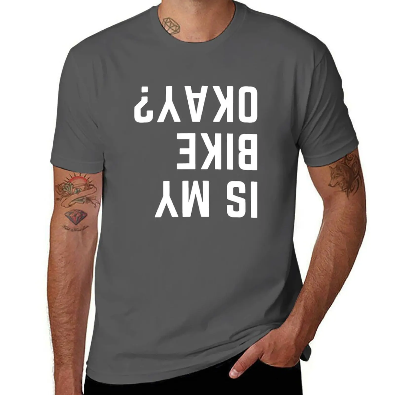 

IS MY BIKE OKAY T-Shirt Big and Tall Gym T-Shirt