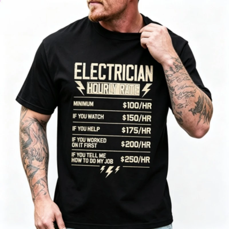 Electrician Hourly Rate Funny Shirts Graphic T Shirt Dont Tell Me How To Do My Job Electric Funny Occupational Tshirt Casual Top