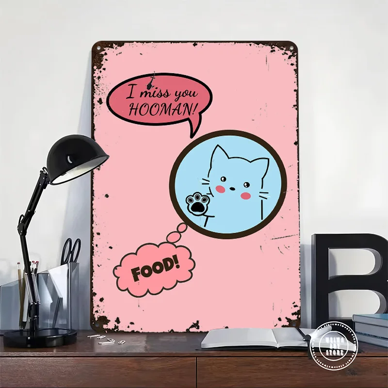 Cute Cat Missing Hooman and Food Metal Poster Customized Wall Art Retro Vintage Metal Tin Signs for Gamer Decoration Room Decor