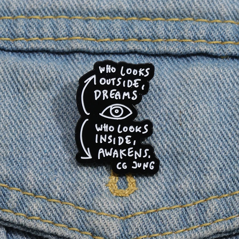 Who Looks Outside Dreams Enamel Pins Psychology Who Looks Inside Awakens Brooches Lapel Badge Clothing  Jewelry Pin Wholesale