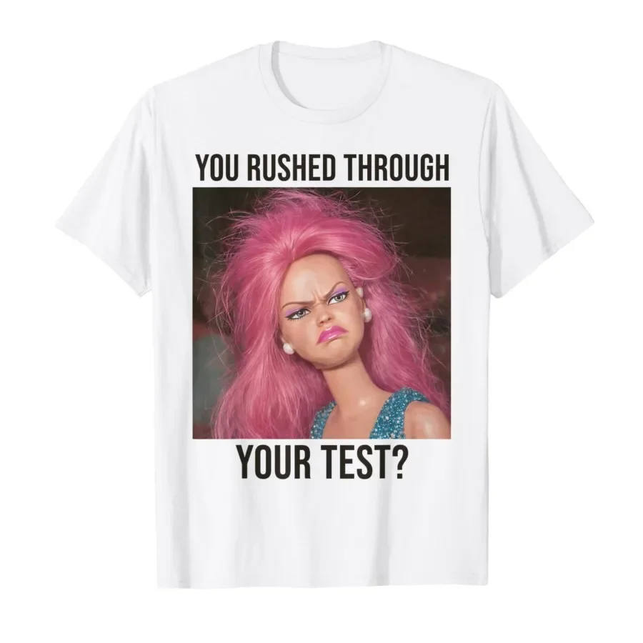 

Teacher You Rushed Through Your Test Day Meme T-shirt For Men Women 100% Cotton T Shirts Short Sleeve Tops 0410-2