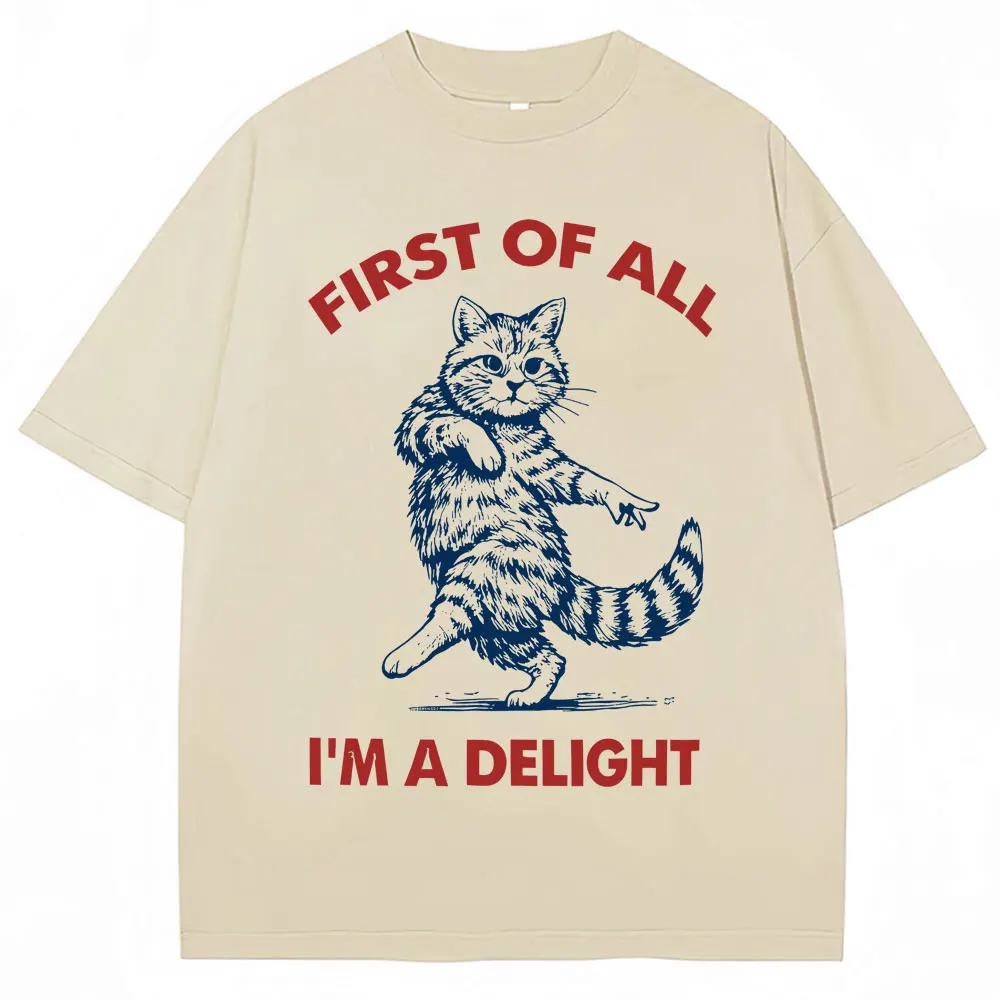Funny Happy Cat First of All I'm A Delight T-shirt Cute Kittens Men Women T Shirts Oversized Cotton Casual T-shirts Streetwear