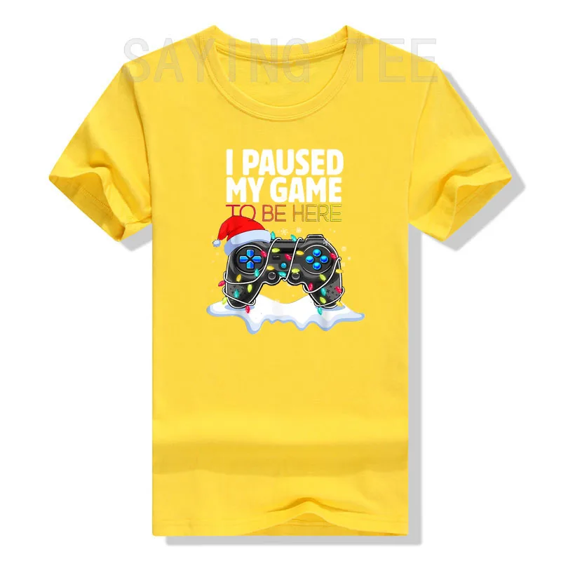 Christmas I Paused My Game To Be Here Funny Sarcastic T-Shirt Gifts Gamer Graphic Tee Tops Gaming Lover Aesthetic Xmas Costume