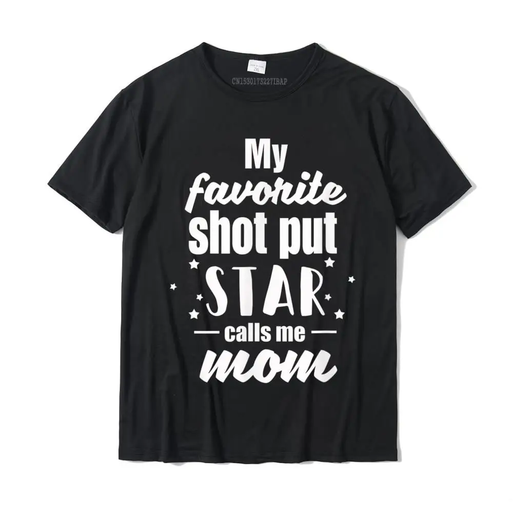 My Favorite Shot Put Star Calls Me Mom T-Shirt Cotton Tops Shirts For Men Normal Top T-Shirts Funny Coupons