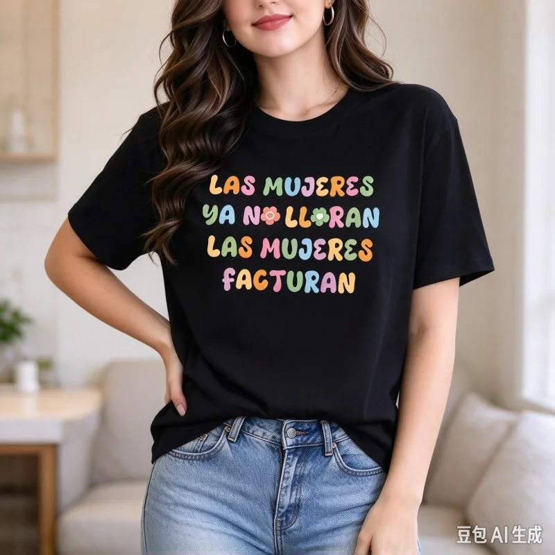 Women Las Mujeres Ya No Lloran Las Mujeres Facturan T-Shirt Colorful Spanish Print Top Modal Empowerment Gift Daily Graphic Tee