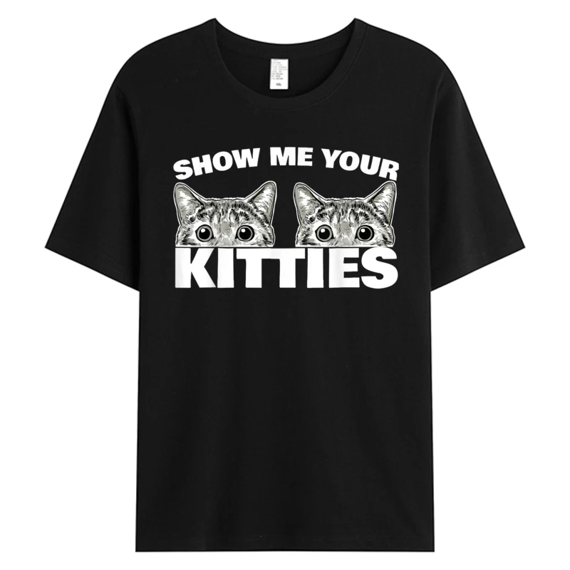 

Show Me Your Kitties Cat Pun Show Me Your Kitties Men's Cotton Fabric Slim Fit Team Hot Graphic T-Shirt Dropshipping Tops Tees