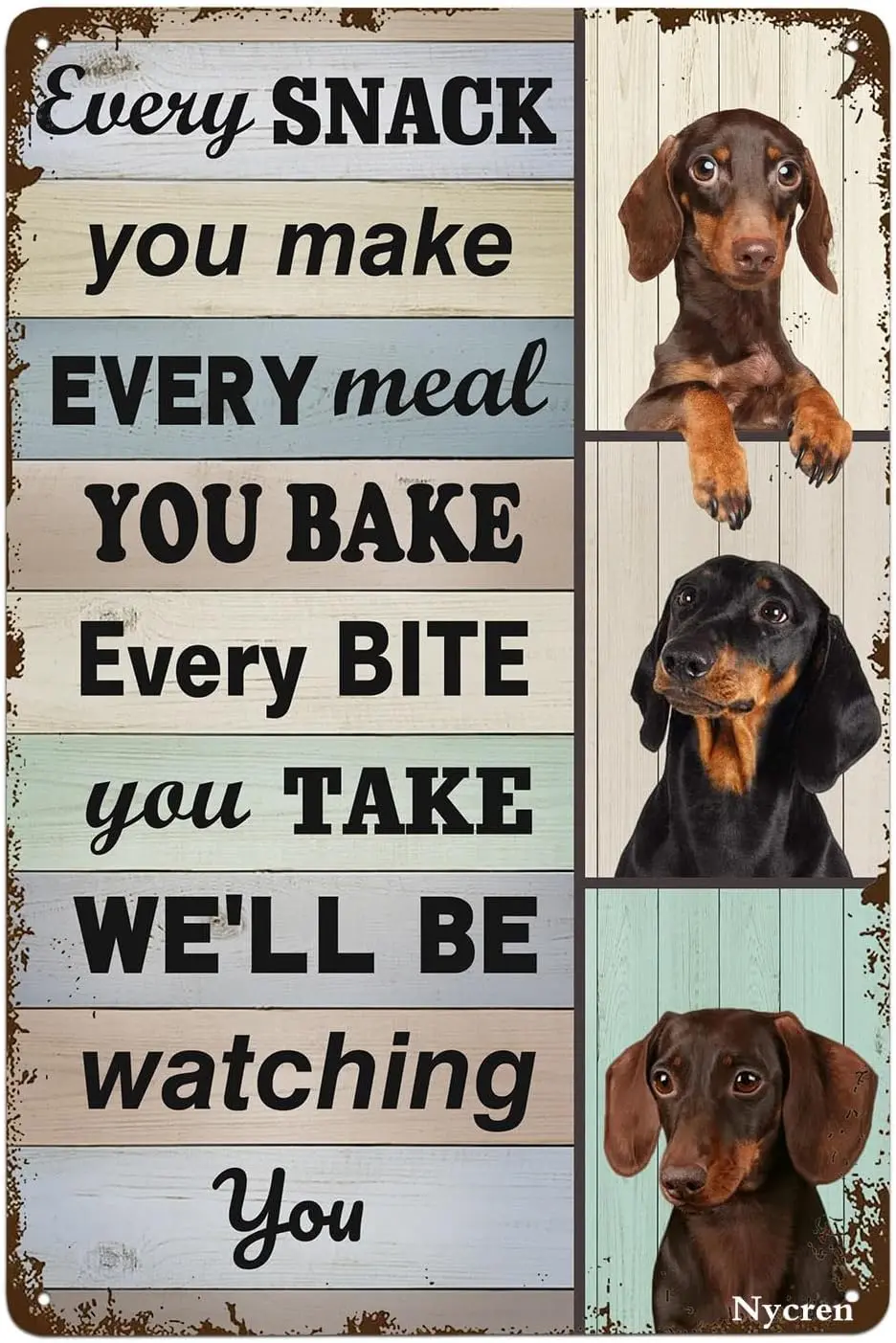 Dachshund Dog Every Snack You Make Meal Bake We Will Be Watching Funny Metal Sign Home Kitchen Diner Restaurant Wa