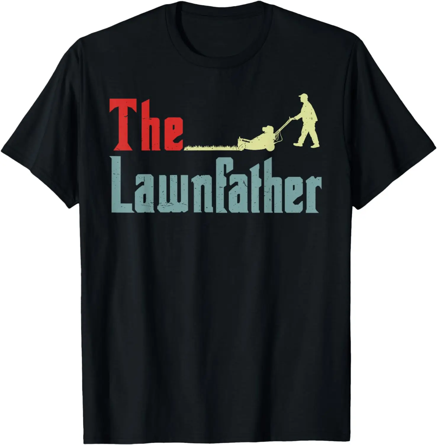 Lawn Mowing Lawnfather Fathers Day Funny Mower Gardening Dad T-Shirt