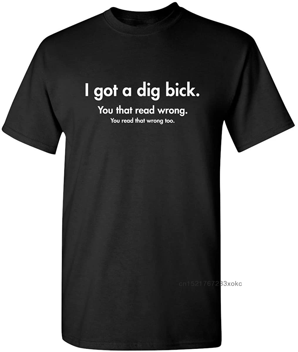 100% Cotton Funny T Shirt I Got A Dig Bick Graphic T-shirt For Men Novelty Designer Streetwear Guys Tops Tees