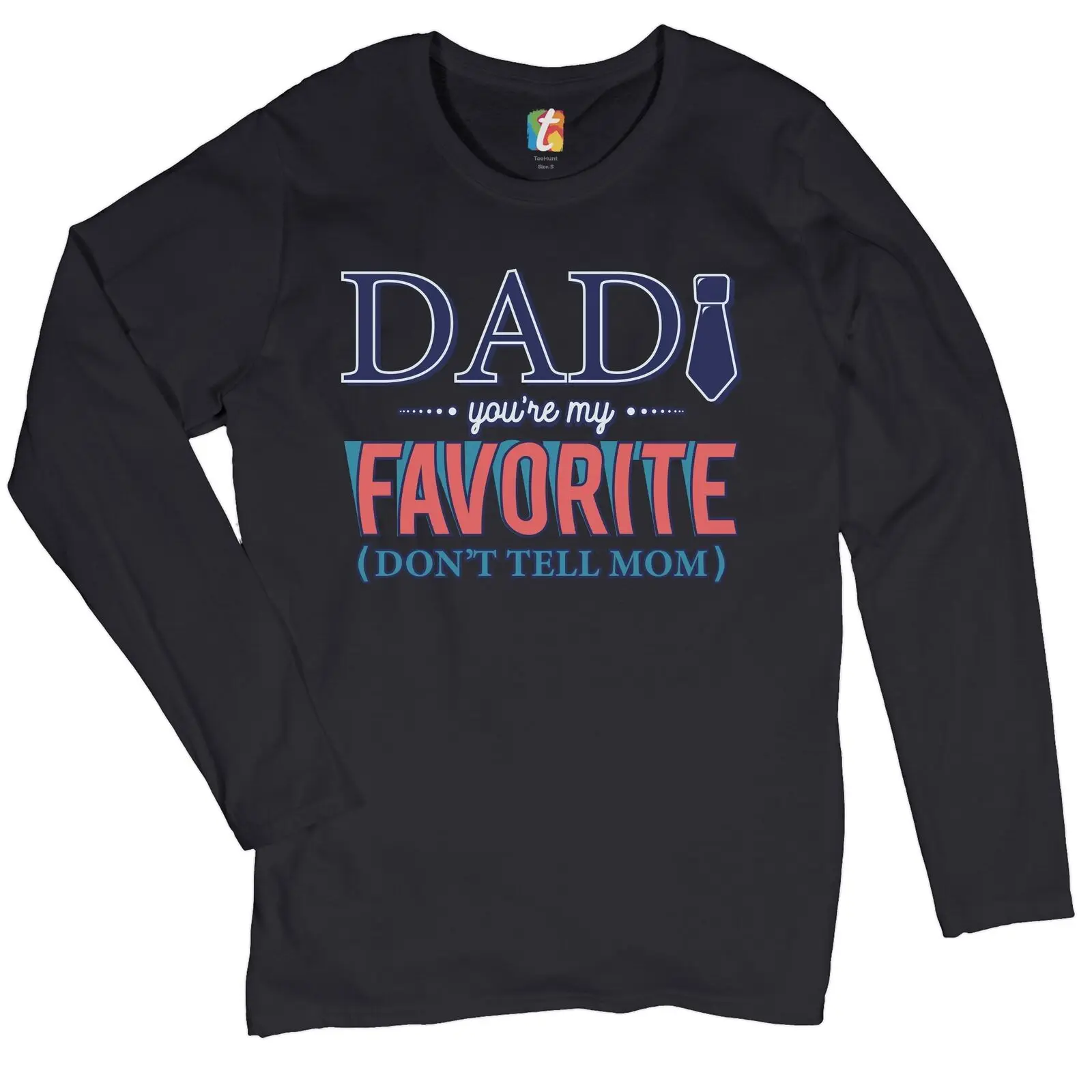 

Dad You're My Favorite Don't Tell Mom Women's Long Sleeve T-shirt Father's Day