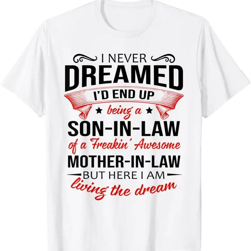

I Never Dreamed Being A Son In Law Of Mother T Shirt
