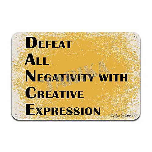 Dance-Defeat All Negativity with Creative Expression Iron Poster Painting Tin Sign Vintage Wall Decor for Cafe Bar Pub Home Beer